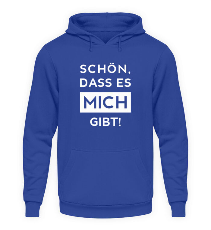 Schön, dass es mich gibt - Unisex Kapuzenpullover Hoodie-668