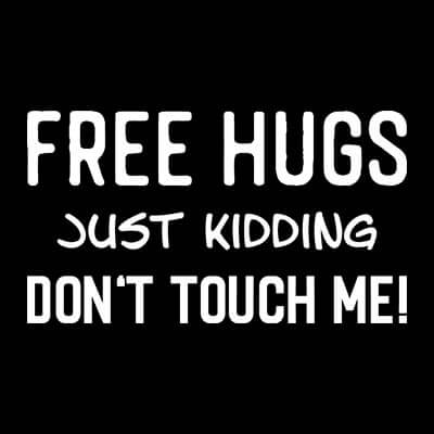 Kollektion Free Hugs - Just Kidding - Don't Touch Me