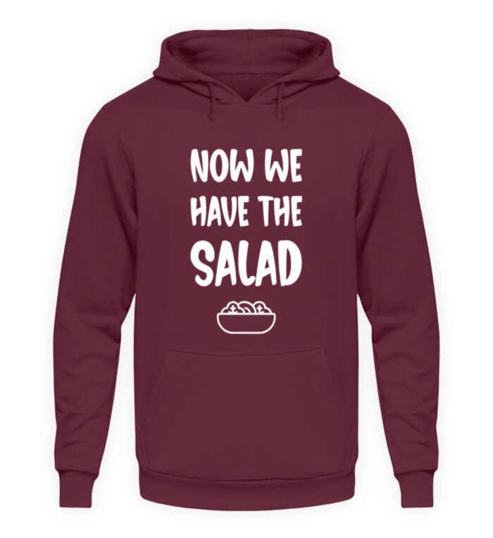 NOW WE HAVE THE SALAD - Unisex Kapuzenpullover Hoodie-839