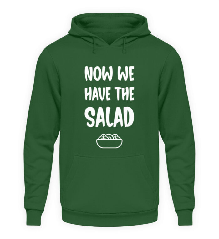 NOW WE HAVE THE SALAD - Unisex Kapuzenpullover Hoodie-833