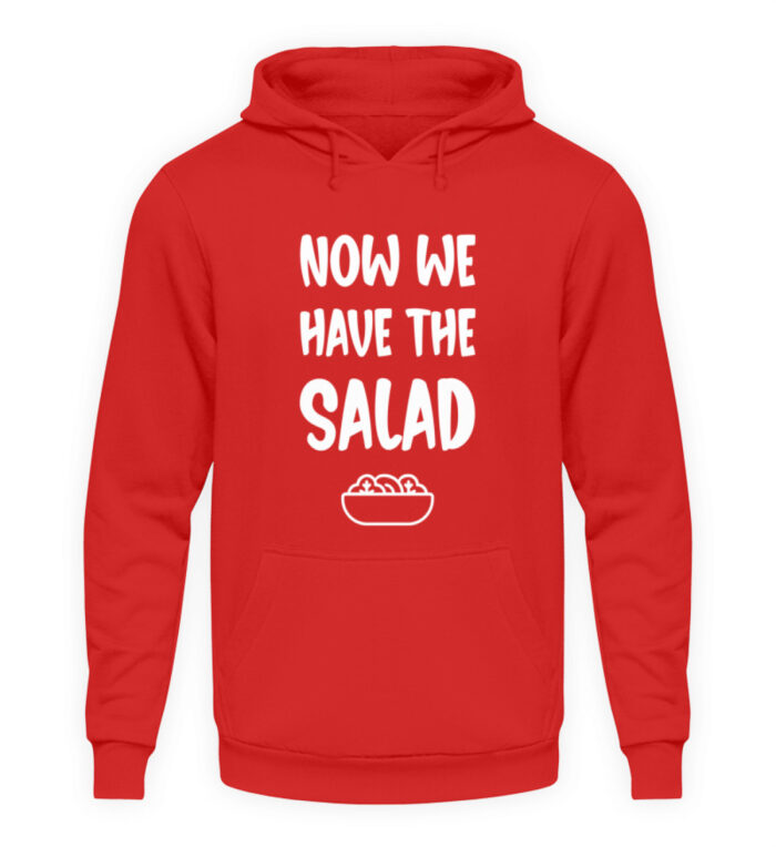 NOW WE HAVE THE SALAD - Unisex Kapuzenpullover Hoodie-1565