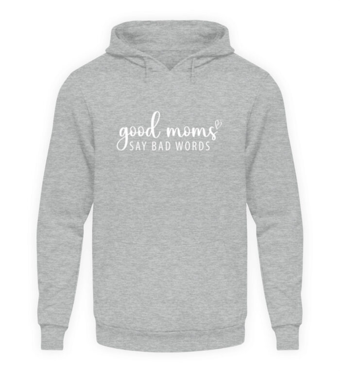Good Moms Say Bad Words - Unisex Kapuzenpullover Hoodie-6807