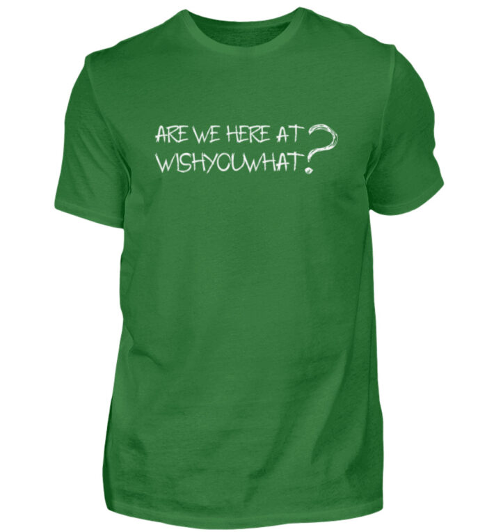 ARE WE HERE AT WISHÝOUWHAT? - Herren Shirt-718