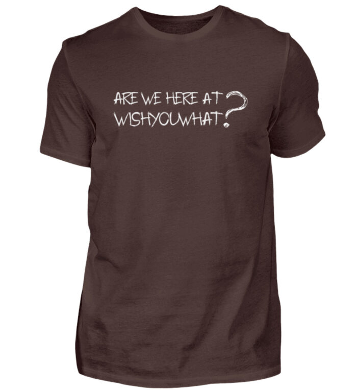 ARE WE HERE AT WISHÝOUWHAT? - Herren Shirt-1074