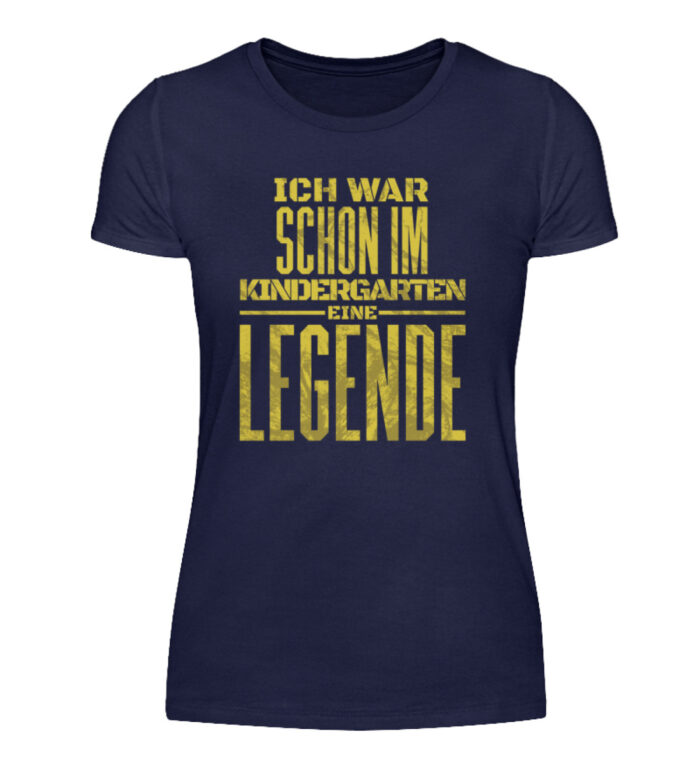 Ich war schon im Kindergarten eine Legende - Damenshirt-198