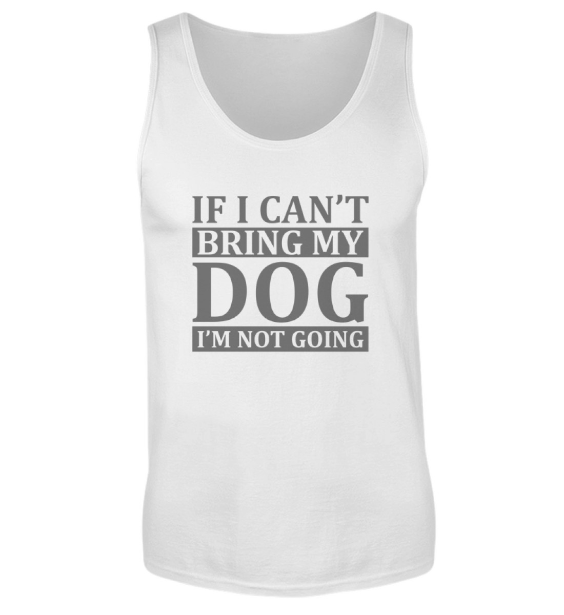 If I can-t bring my dog I-m not going - Herren Tanktop-3