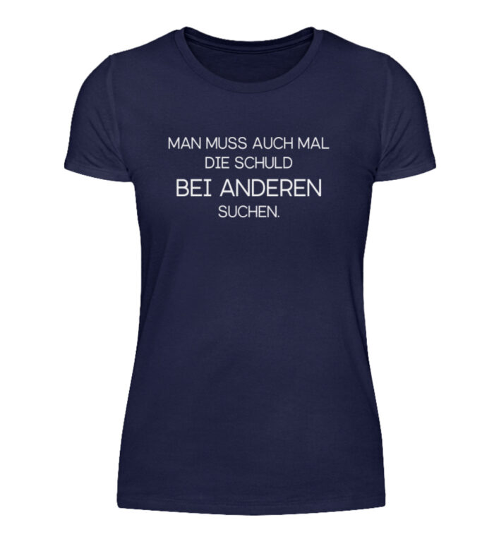 Man muss auch mal die Schuld bei anderen suchen - Damenshirt-198