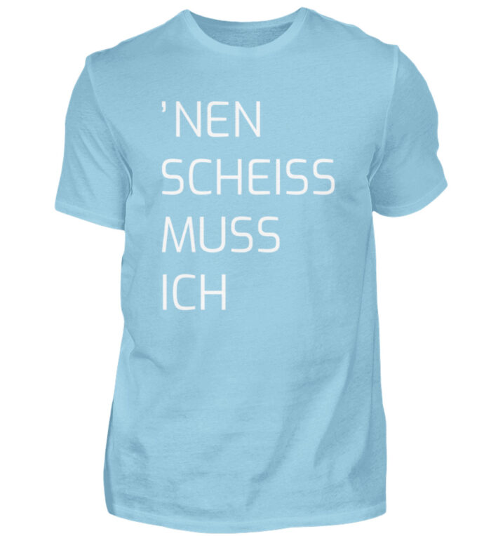 Nen Scheiss Muss Ich - Herren Shirt-674