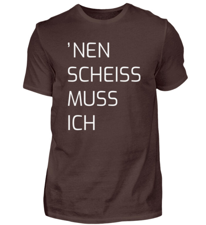 Nen Scheiss Muss Ich - Herren Shirt-1074