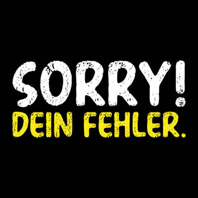 Sorry! Dein Fehler. - Kollektion