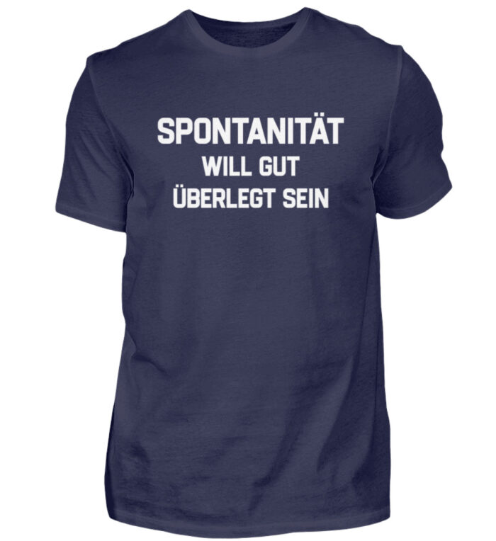 Spontanität will gut überlegt sein - Herren Shirt-198
