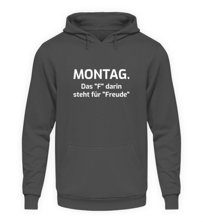 Montag - das F darin steht für Freude - Unisex Kapuzenpullover Hoodie-1762