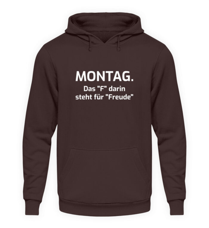 Montag - das F darin steht für Freude - Unisex Kapuzenpullover Hoodie-1604