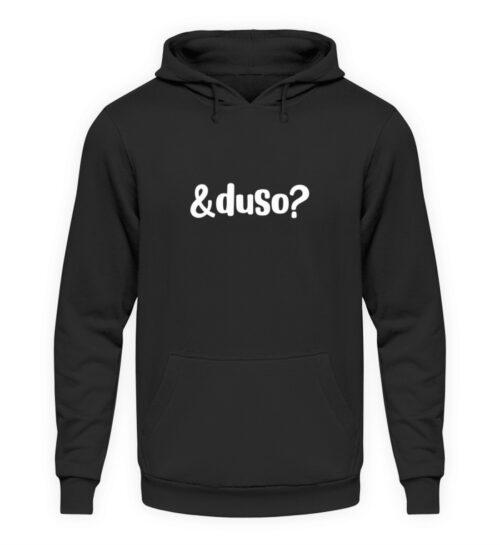 Und duso? - Unisex Kapuzenpullover Hoodie-639