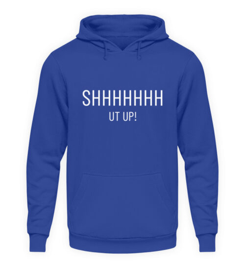 Shut Up - Unisex Kapuzenpullover Hoodie-668