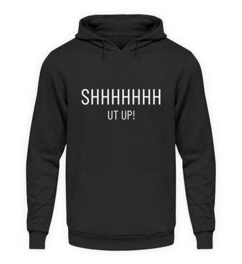 Shut Up - Unisex Kapuzenpullover Hoodie-1624