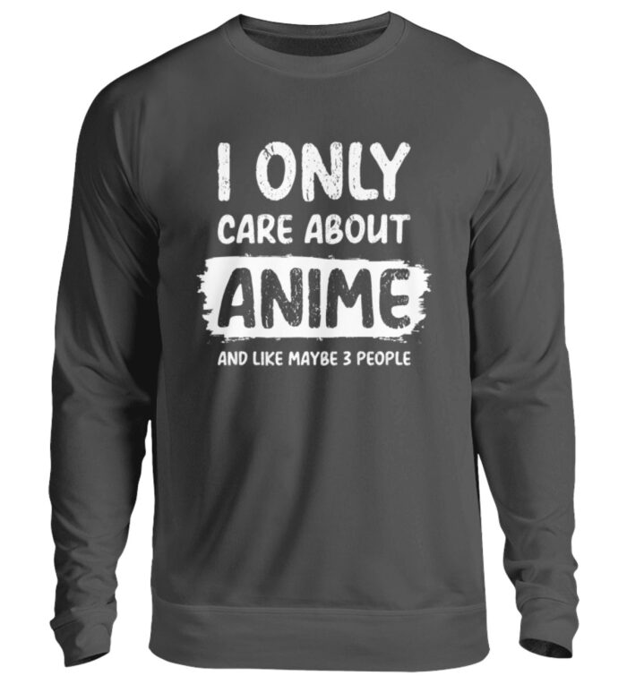 I Only Care About Anime - Unisex Pullover-1768