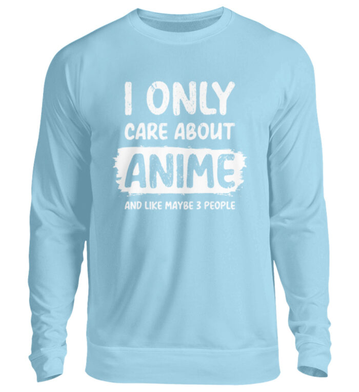 I Only Care About Anime - Unisex Pullover-674