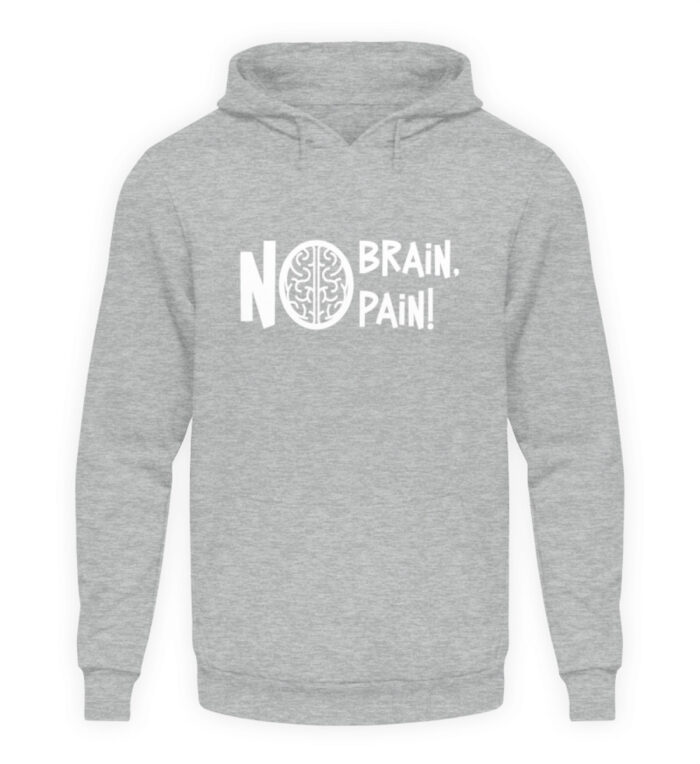 No Brain, No Pain! - Unisex Kapuzenpullover Hoodie-6807