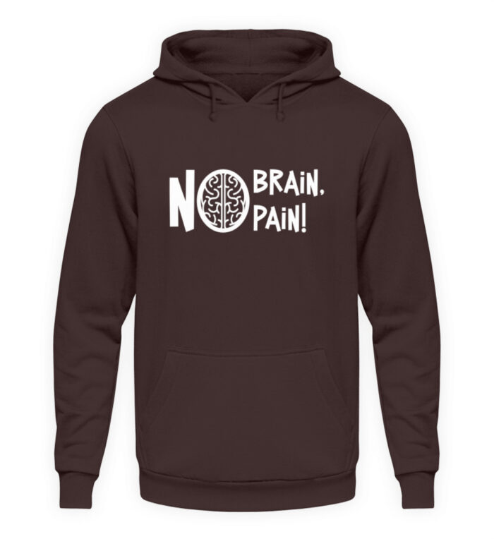 No Brain, No Pain! - Unisex Kapuzenpullover Hoodie-1604