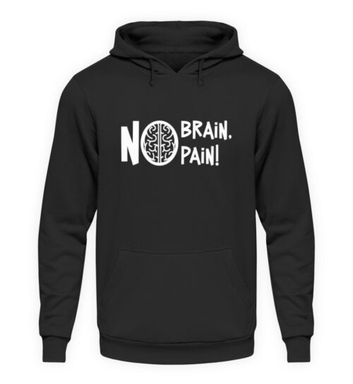 No Brain, No Pain! - Unisex Kapuzenpullover Hoodie-639