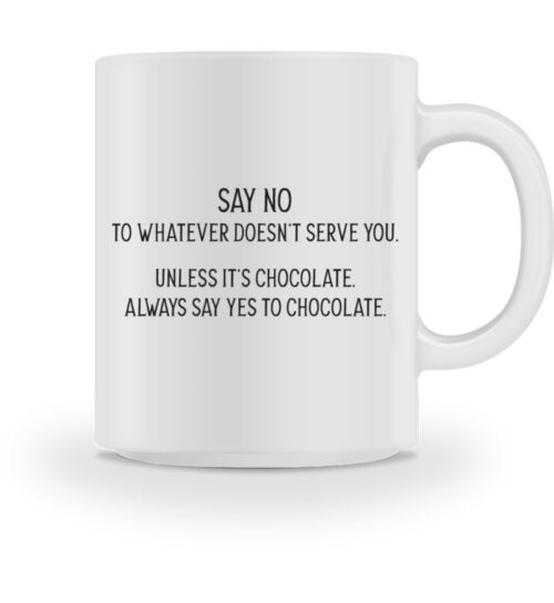 Say no to whatever doesnt serve you - Tasse-3