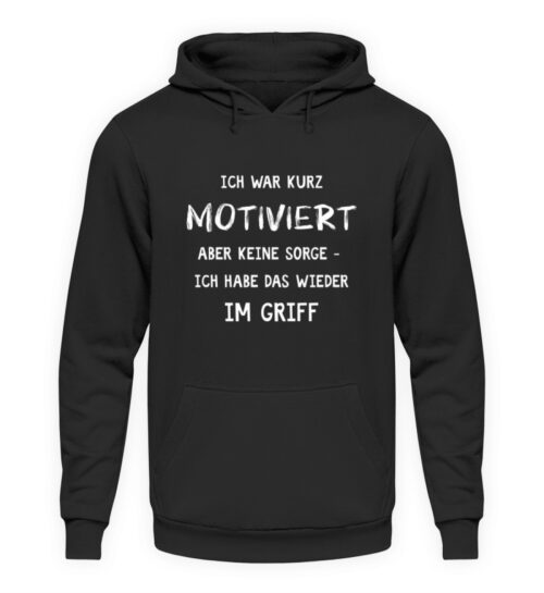 Ich war kurz motiviert - Unisex Kapuzenpullover Hoodie-639