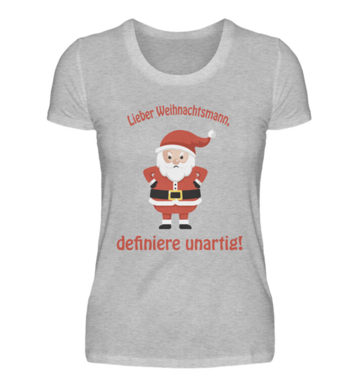 Santa - definiere unartig rd - Damenshirt-17