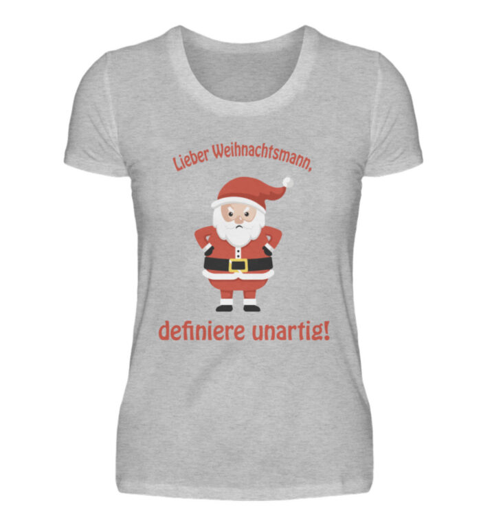Santa - definiere unartig rd - Damenshirt-17