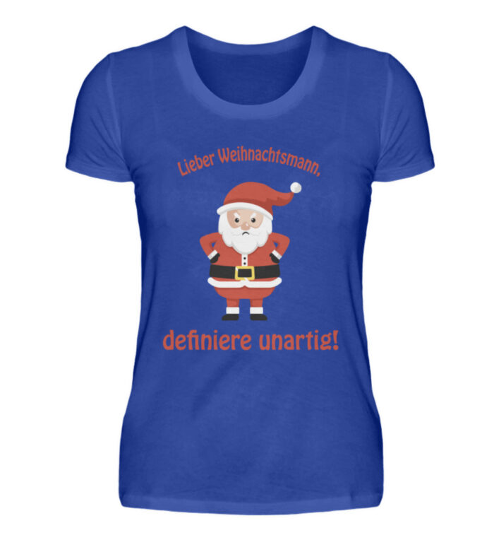 Santa - definiere unartig rd - Damenshirt-2496