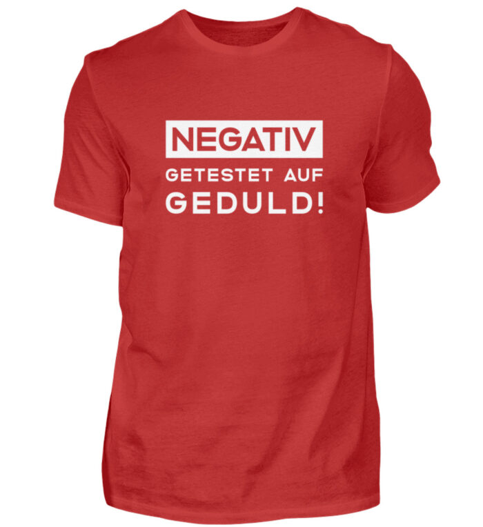 Negativ getestet auf Geduld - Herren Shirt-4