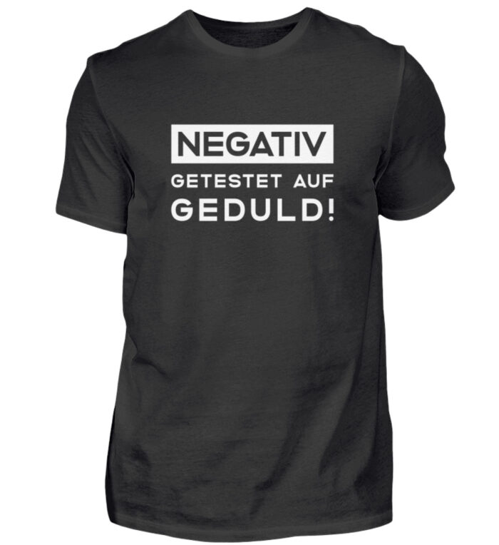 Negativ getestet auf Geduld - Herren Shirt-16