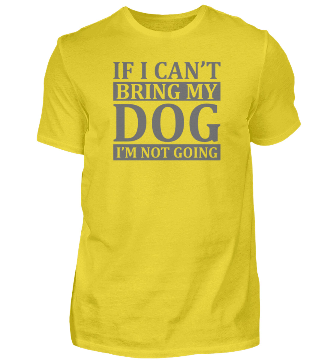 If I can-t bring my dog I-m not going - Herren Shirt-1102