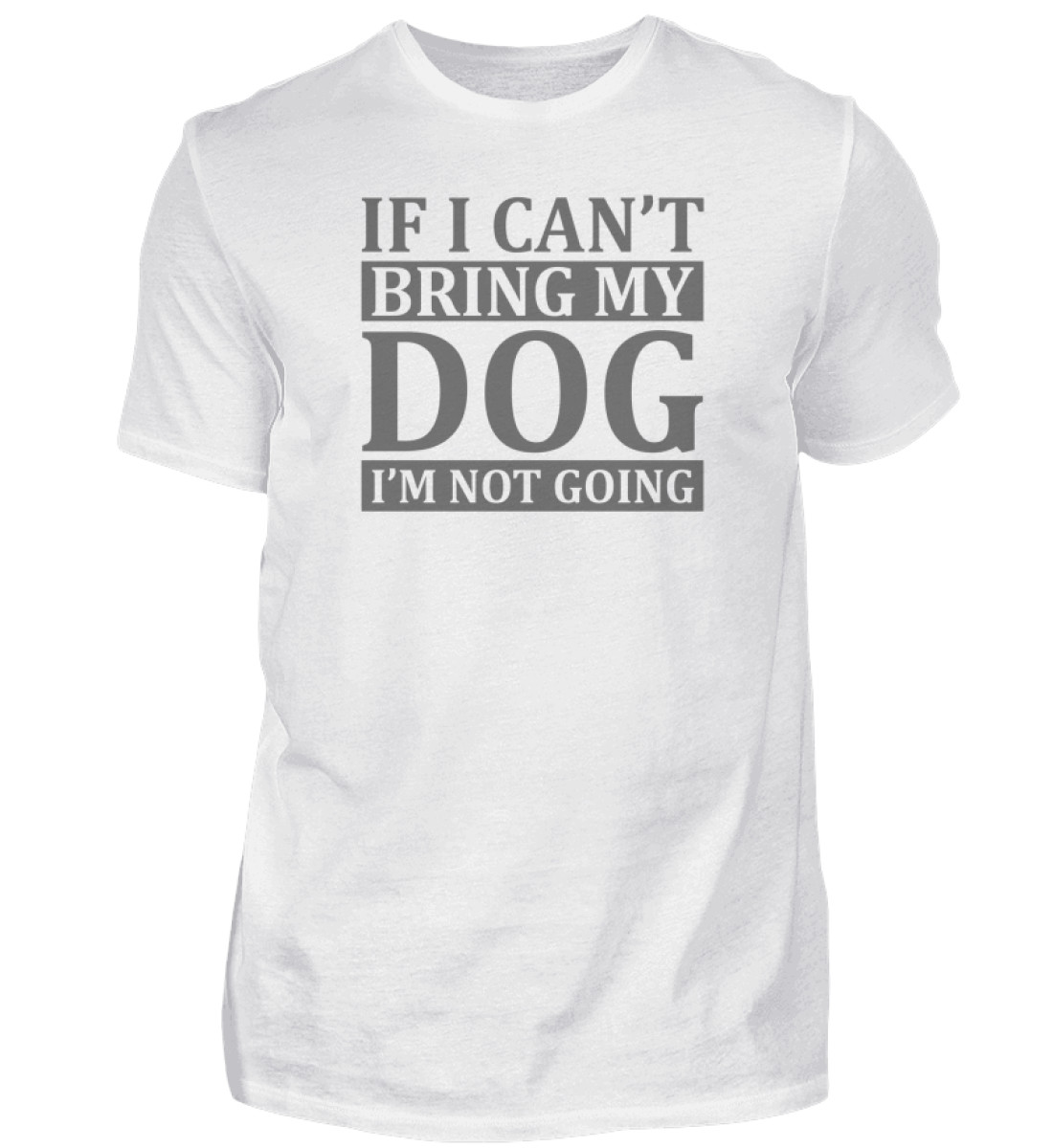 If I can-t bring my dog I-m not going - Herren Shirt-3